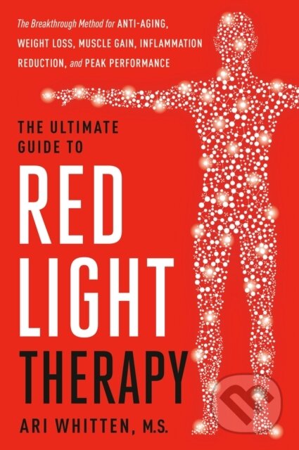 Kniha: The Ultimate Guide to Red Light Therapy (Ari Whitten). Little, Brown, 2026 Kniha: The Ultimate Guide to Red Light Therapy (Ari Whitten). Little, Brown, 2026