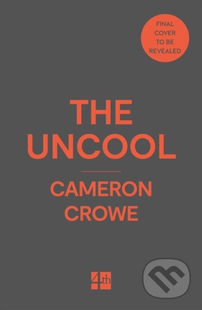 Kniha: The Uncool (Cameron Crowe). HarperCollins Publishers, 2025 Kniha: The Uncool (Cameron Crowe). HarperCollins Publishers, 2025