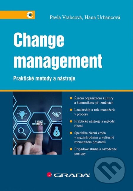 Kniha: Change management - Praktické metody a nástroje (Pavla Vrabcová). Grada, 2026 Kniha: Change management - Praktické metody a nástroje (Pavla Vrabcová). Grada, 2026