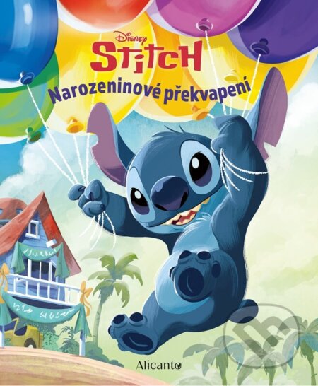 Kniha: Stitch: Narozeninové překvapení (Autorský kolektív). Alicanto, 2026 Kniha: Stitch: Narozeninové překvapení (Autorský kolektív). Alicanto, 2026