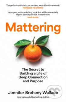 Kniha: Mattering (Jennifer Breheny Wallace). HarperCollins Publishers, 2026 Kniha: Mattering (Jennifer Breheny Wallace). HarperCollins Publishers, 2026