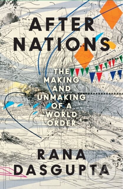 Kniha: After Nations (Rana Dasgupta). HarperCollins Publishers, 2026 Kniha: After Nations (Rana Dasgupta). HarperCollins Publishers, 2026