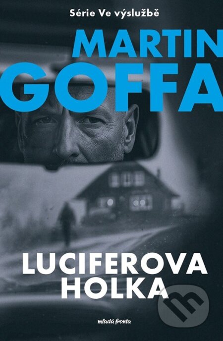 Kniha: Ve výslužbě: Luciferova holka (Martin Goffa). Mladá fronta, 2026 Kniha: Ve výslužbě: Luciferova holka (Martin Goffa). Mladá fronta, 2026