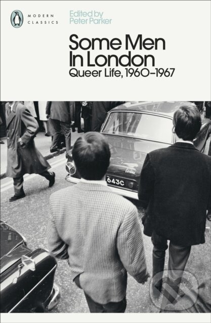 Kniha: Some Men In London: Queer Life, 1960-1967 (Peter Parker). Penguin Books, 2026 Kniha: Some Men In London: Queer Life, 1960-1967 (Peter Parker). Penguin Books, 2026