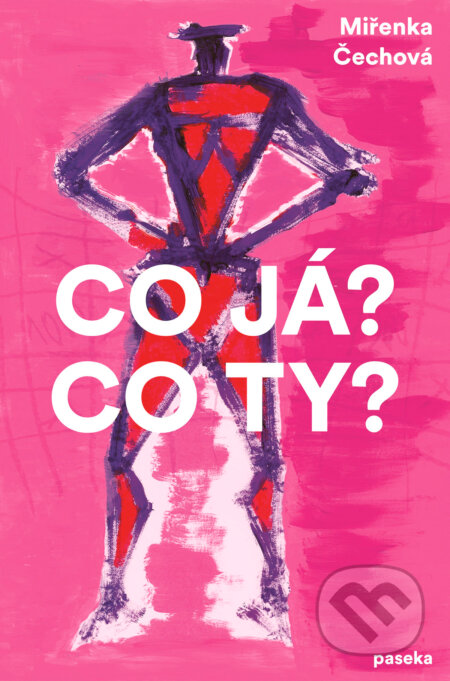 E-kniha: Co já? Co ty? (Miřenka Čechová). Paseka, 2025 E-kniha: Co já? Co ty? (Miřenka Čechová). Paseka, 2025
