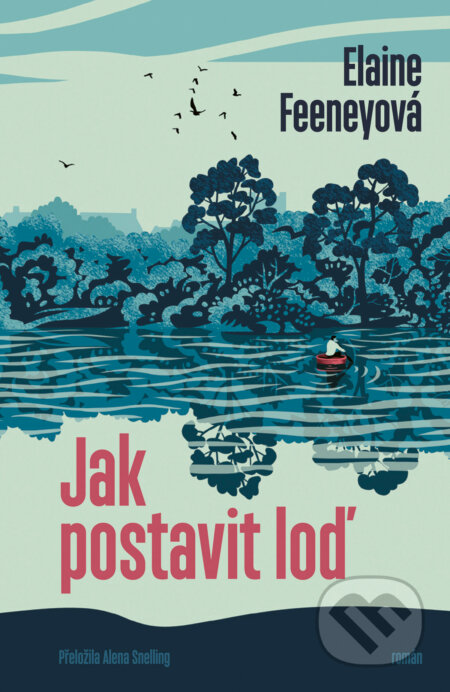 E-kniha: Jak postavit loď (Elaine Feeney). Paseka, 2024 E-kniha: Jak postavit loď (Elaine Feeney). Paseka, 2024