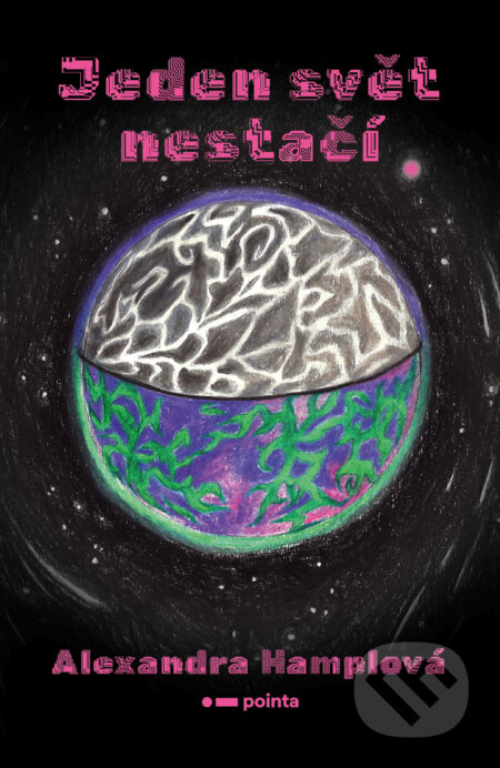 E-kniha: Jeden svět nestačí (Alexandra Hamplová). Pointa, 2025 E-kniha: Jeden svět nestačí (Alexandra Hamplová). Pointa, 2025