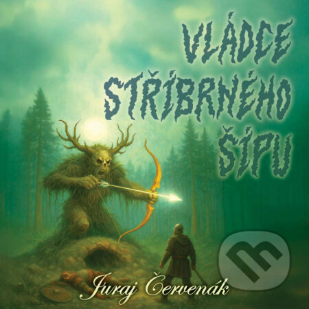 Audiokniha: Vládce stříbrného šípu (Juraj Červenák). Tympanum, 2025 Audiokniha: Vládce stříbrného šípu (Juraj Červenák). Tympanum, 2025