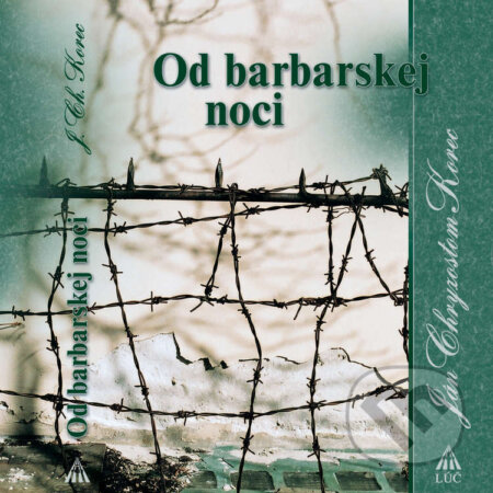 Audiokniha: Od barbarskej noci (Ján Chryzostom Korec). Lúč, 2025 Audiokniha: Od barbarskej noci (Ján Chryzostom Korec). Lúč, 2025