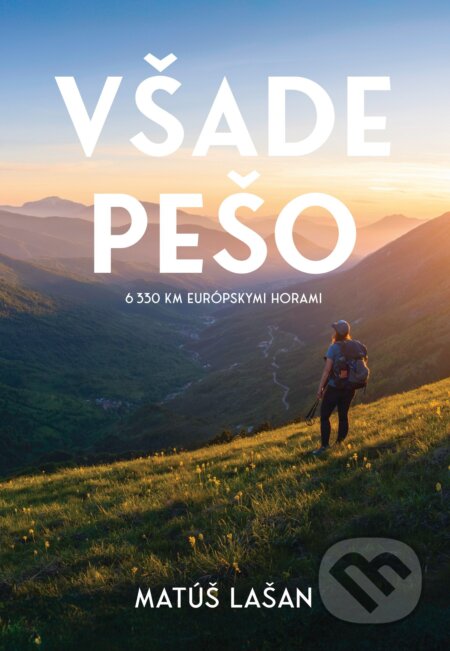 E-kniha: Všade pešo: 6330 km európskymi horami (Matúš Lašan). Elist, 2025 E-kniha: Všade pešo: 6330 km európskymi horami (Matúš Lašan). Elist, 2025