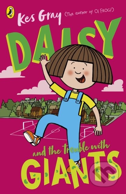 Kniha: Daisy and the Trouble with Giants (-). Penguin Random House Childrens UK, 2020 Kniha: Daisy and the Trouble with Giants (-). Penguin Random House Childrens UK, 2020