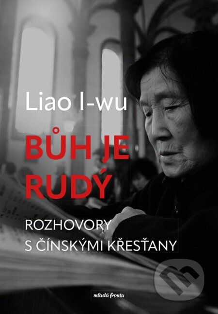 Kniha: Bůh je rudý (Liao I-wu). Mladá fronta, 2026 Kniha: Bůh je rudý (Liao I-wu). Mladá fronta, 2026