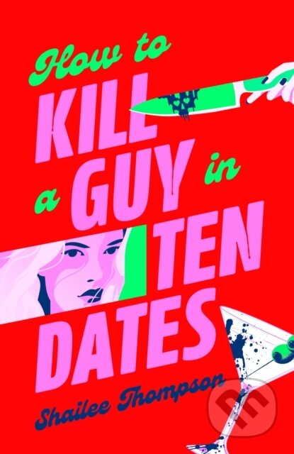 Kniha: How to Kill a Guy in Ten Dates (Shailee Thompson). Simon & Schuster, 2026 Kniha: How to Kill a Guy in Ten Dates (Shailee Thompson). Simon & Schuster, 2026