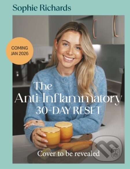 Kniha: The Anti-Inflammatory 30-day Reset (Sophie Richards). Penguin Books, 2026 Kniha: The Anti-Inflammatory 30-day Reset (Sophie Richards). Penguin Books, 2026