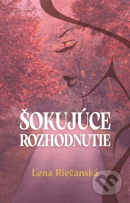 Kniha: Šokujúce rozhodnutie (Lena Riečanská). Vydavateľstvo Spolku slovenských spisovateľov, 2025 Kniha: Šokujúce rozhodnutie (Lena Riečanská). Vydavateľstvo Spolku slovenských spisovateľov, 2025