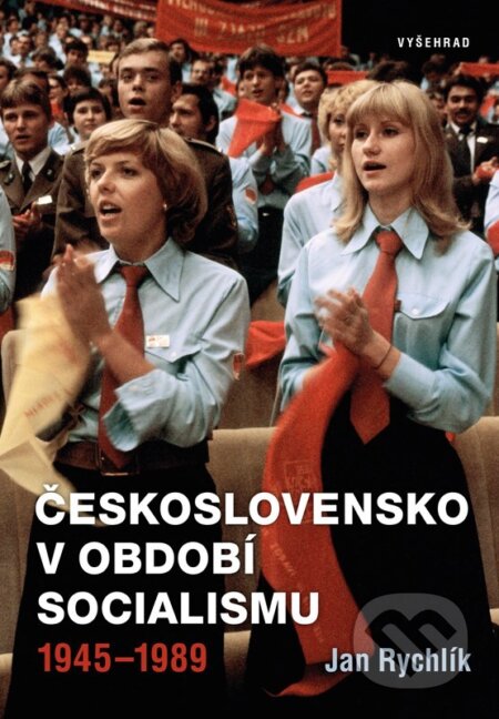 Kniha: Československo v období socialismu 1945-1989 (Jan Rychlík). Vyšehrad, 2026 Kniha: Československo v období socialismu 1945-1989 (Jan Rychlík). Vyšehrad, 2026