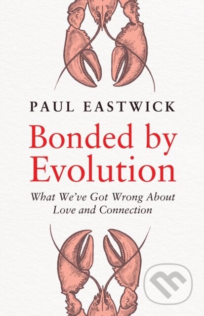 Kniha: Bonded by Evolution (Paul Eastwick). Cornerstone, 2026 Kniha: Bonded by Evolution (Paul Eastwick). Cornerstone, 2026