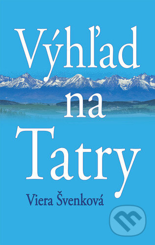 Kniha: Výhľad na Tatry (Viera Švenková). Vydavateľstvo Spolku slovenských spisovateľov, 2025 Kniha: Výhľad na Tatry (Viera Švenková). Vydavateľstvo Spolku slovenských spisovateľov, 2025