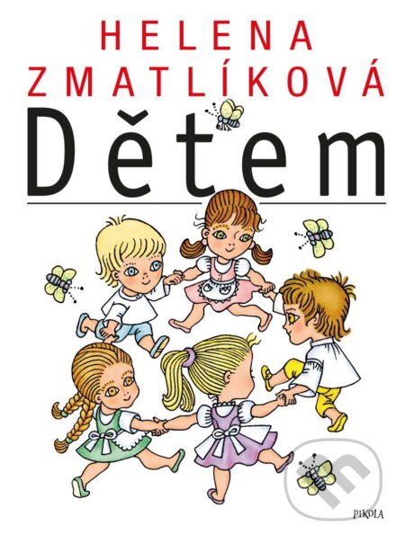 Kniha: Helena Zmatlíková Dětem (Autorský kolektiv). Pikola, 2026 Kniha: Helena Zmatlíková Dětem (Autorský kolektiv). Pikola, 2026