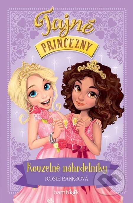 Kniha: Tajné princezny - Kouzelné náhrdelníky (Rosie Banks). Bambook, 2026 Kniha: Tajné princezny - Kouzelné náhrdelníky (Rosie Banks). Bambook, 2026