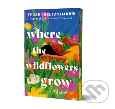 Kniha: Where the Wildflowers Grow (Deluxe Edition) (Terah Shelton Harris). Sourcebooks, 2026 Kniha: Where the Wildflowers Grow (Deluxe Edition) (Terah Shelton Harris). Sourcebooks, 2026