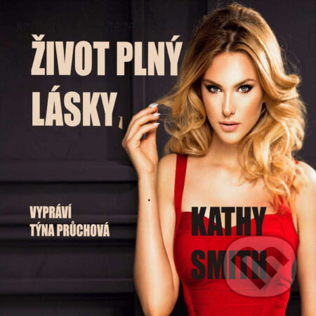 Audiokniha: Život plný lásky (Kathy Smith). RIAFILM, 2025 Audiokniha: Život plný lásky (Kathy Smith). RIAFILM, 2025