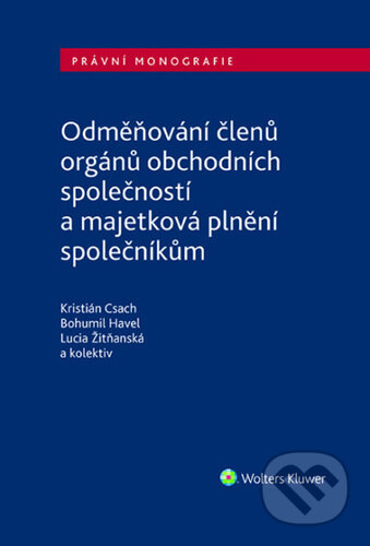 Kniha: Odměňování členů orgánů obchodních společností (Kristián Csach, Bohumil Havel a Lucia Žitňanská). Wolters Kluwer ČR, 2025 Kniha: Odměňování členů orgánů obchodních společností (Kristián Csach, Bohumil Havel a Lucia Žitňanská). Wolters Kluwer ČR, 2025