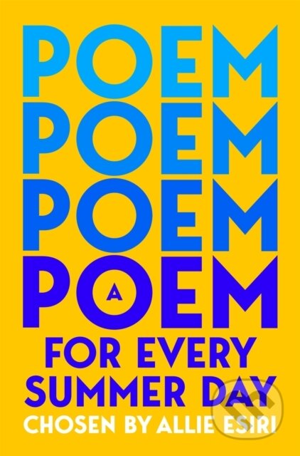Kniha: A Poem for Every Summer Day (Allie Esiri). Pan Macmillan, 2026 Kniha: A Poem for Every Summer Day (Allie Esiri). Pan Macmillan, 2026