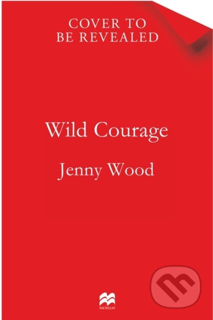 Kniha: Wild Courage (Jenny Wood). Pan Macmillan, 2026 Kniha: Wild Courage (Jenny Wood). Pan Macmillan, 2026
