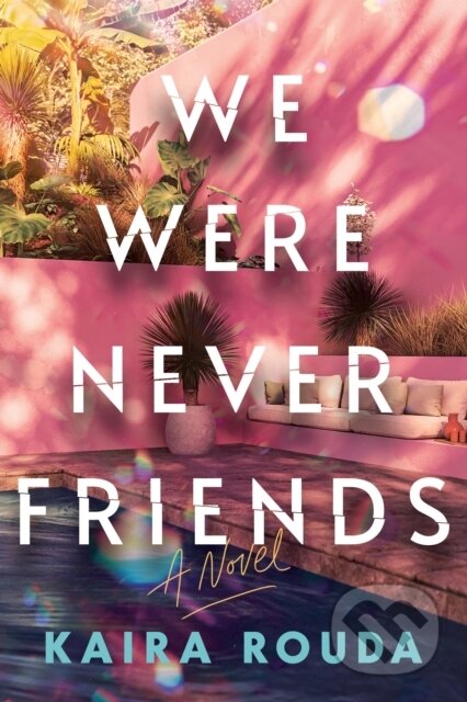 Kniha: We Were Never Friends (Kaira Rouda). Sourcebooks, 2026 Kniha: We Were Never Friends (Kaira Rouda). Sourcebooks, 2026