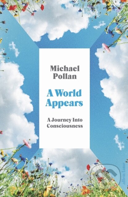 Kniha: A World Appears (Michael Pollan). Penguin Books, 2026 Kniha: A World Appears (Michael Pollan). Penguin Books, 2026