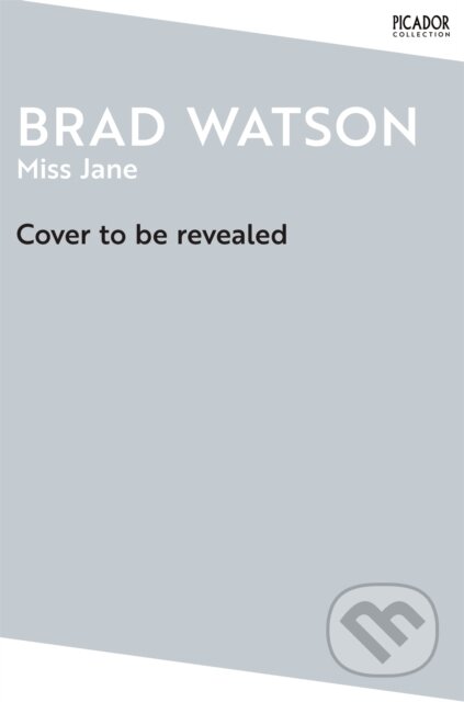 Kniha: Miss Jane (Brad Watson). Pan Macmillan, 2025 Kniha: Miss Jane (Brad Watson). Pan Macmillan, 2025