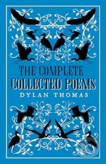 Kniha: The Complete Poems (Dylan Thomas). Alma Classics, 2025 Kniha: The Complete Poems (Dylan Thomas). Alma Classics, 2025