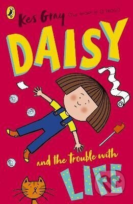 Kniha: Daisy and the Trouble with Life (-). Penguin Random House Childrens UK, 2020 Kniha: Daisy and the Trouble with Life (-). Penguin Random House Childrens UK, 2020