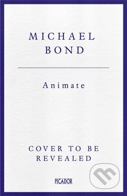 Kniha: Animate (Michael Bond). Pan Macmillan, 2026 Kniha: Animate (Michael Bond). Pan Macmillan, 2026