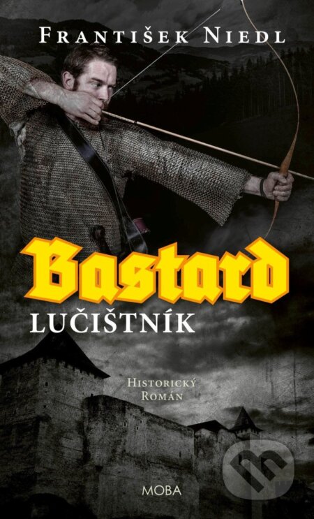 Kniha: Bastard – lučištník (František Niedl). Moba, 2026 Kniha: Bastard – lučištník (František Niedl). Moba, 2026