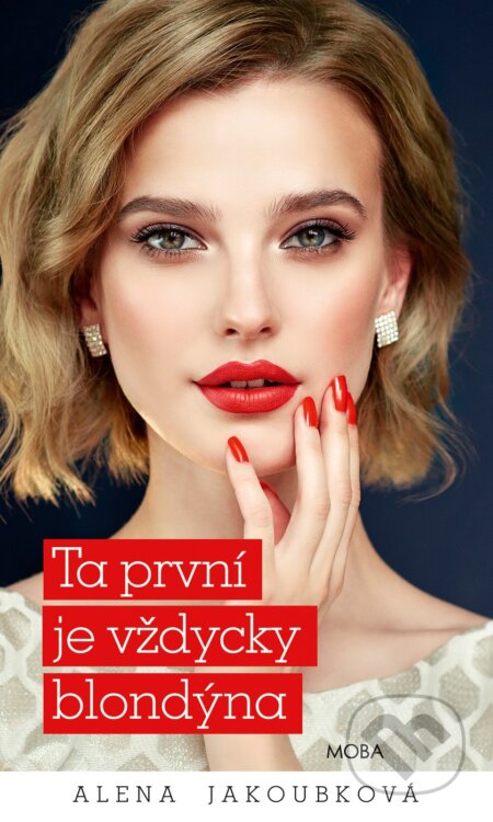 Kniha: Ta první je vždycky blondýna (Alena Jakoubková). Moba, 2026 Kniha: Ta první je vždycky blondýna (Alena Jakoubková). Moba, 2026