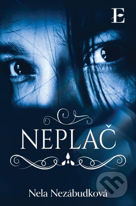 Kniha: Neplač (Nela Nezábudková). Elist, 2025 Kniha: Neplač (Nela Nezábudková). Elist, 2025