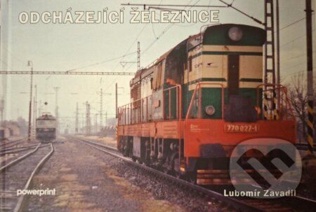 Kniha: Odcházející železnice (Lubomír Zavadil). , 2022 Kniha: Odcházející železnice (Lubomír Zavadil). , 2022