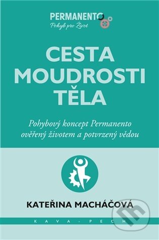 Kniha: Cesta moudrosti těla (Kateřina Macháčová). KAVA-PECH, 2026 Kniha: Cesta moudrosti těla (Kateřina Macháčová). KAVA-PECH, 2026