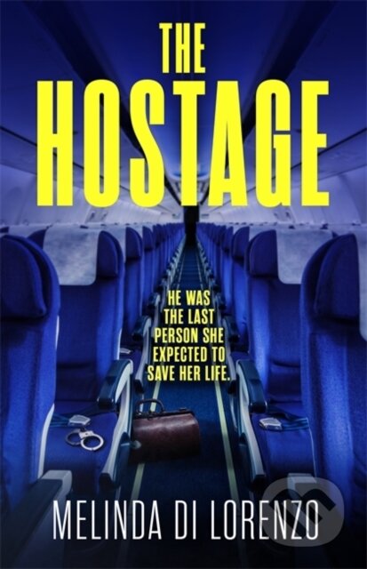 Kniha: The Hostage (Melinda Di Lorenzo). Headline Eternal, 2022 Kniha: The Hostage (Melinda Di Lorenzo). Headline Eternal, 2022