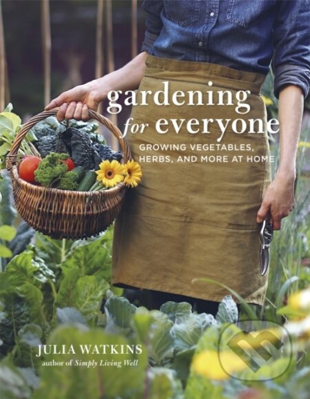 Kniha: Gardening for Everyone (Julia Watkins). Robinson, 2022 Kniha: Gardening for Everyone (Julia Watkins). Robinson, 2022