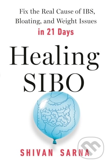 Kniha: Healing SIBO (Shivan Sarna). Avery, 2021 Kniha: Healing SIBO (Shivan Sarna). Avery, 2021