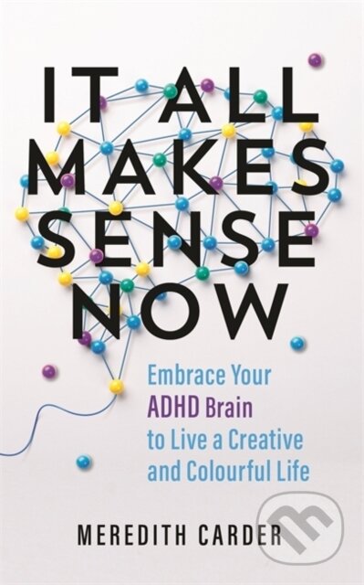 Kniha: It All Makes Sense Now (Meredith Carder). Hay House, 2024 Kniha: It All Makes Sense Now (Meredith Carder). Hay House, 2024