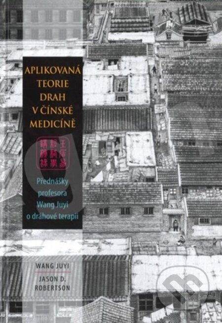 Kniha: Aplikovaná teorie drah v čínské medicíně Přednášky profesora Wang Ju-Yi o dráhové terapii (Wang Juyi a Jason Robertson). TCM Consulting and Publishing, 2025 Kniha: Aplikovaná teorie drah v čínské medicíně Přednášky profesora Wang Ju-Yi o dráhové terapii (Wang Juyi a Jason Robertson). TCM Consulting and Publishing, 2025