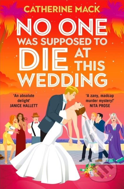Kniha: No one was Supposed to Die at this Wedding (Catherine Mack). Pan Macmillan, 2026 Kniha: No one was Supposed to Die at this Wedding (Catherine Mack). Pan Macmillan, 2026