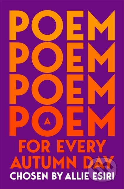 Kniha: A Poem for Every Autumn Day (Allie Esiri). Pan Macmillan, 2025 Kniha: A Poem for Every Autumn Day (Allie Esiri). Pan Macmillan, 2025