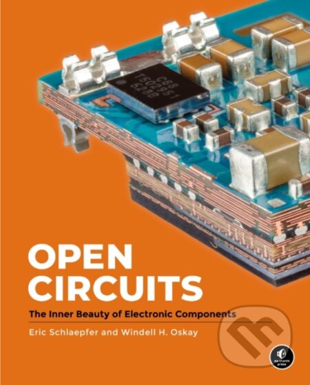 Kniha: Open Circuits (Eric Schlaepfer a Windell Oskay). No Starch, 2022 Kniha: Open Circuits (Eric Schlaepfer a Windell Oskay). No Starch, 2022