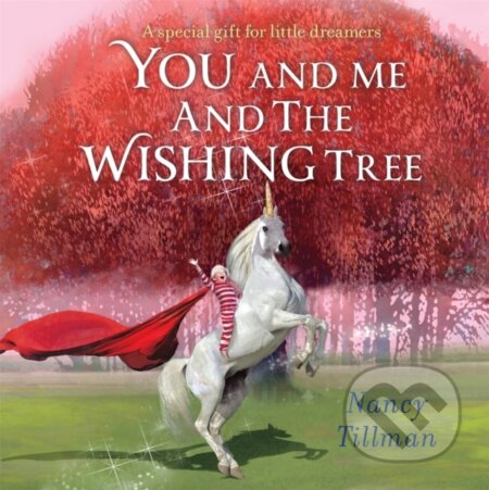 Kniha: You and Me and the Wishing Tree (Nancy Tillman). Pan Macmillan, 2023 Kniha: You and Me and the Wishing Tree (Nancy Tillman). Pan Macmillan, 2023