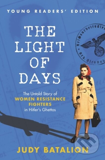 Kniha: Light of Days Young Readers' Edition (Judy Batalion). HarperCollins, 2022 Kniha: Light of Days Young Readers' Edition (Judy Batalion). HarperCollins, 2022